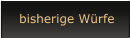 bisherige W�rfe